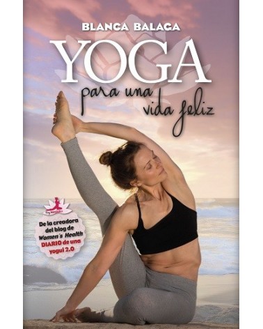 Yoga para una vida feliz, por Blanca Balaga. Ed. Arcopress, 2016