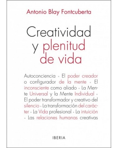 Creatividad y plenitud de vida, por Antonio Blay Fontcuberta. Ed. Iberia, 2105