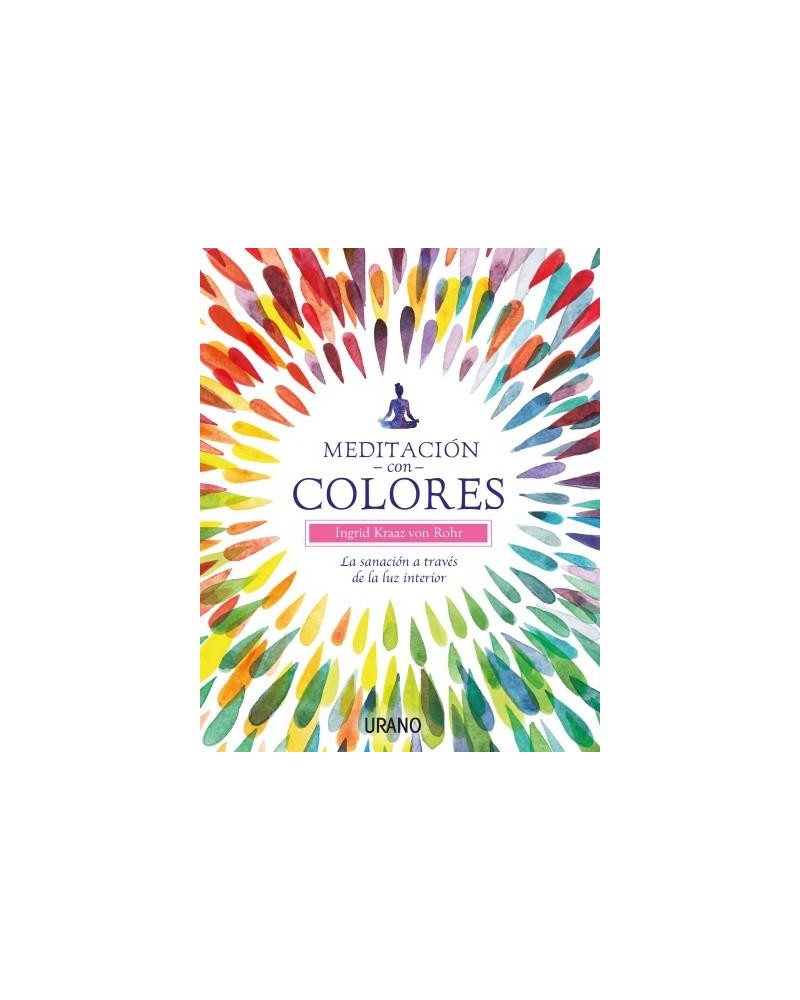 Meditación con colores, por Ingrid Kraaz von Rohr. Ed. Urano, 2016