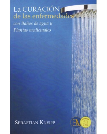 a curación de las enfermedades con Baños de agua y Plantas medicinales, por  Sebastián Kneipp. Ed. ELA, 2016