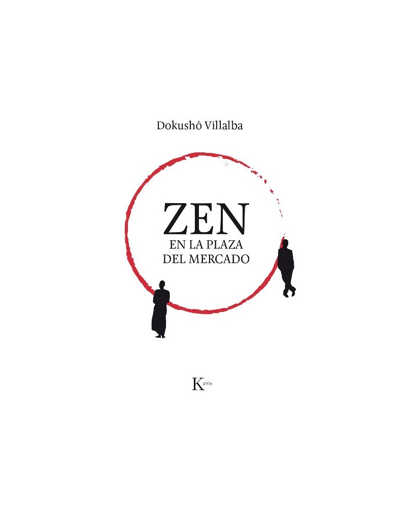 Zen en la plaza del mercado, por Dokushō Villalba. Ed. Kairós