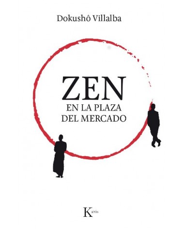 Zen en la plaza del mercado, por Dokushō Villalba. Ed. Kairós