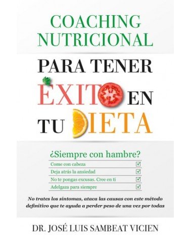 Coaching nutricional para tener éxito en tu dieta, por José Luis Sambeat Vicién. Ed. Arcopress