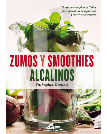 Zumos y smoothies alcalinos, por Martyna Angell / Stephan Domenig. Ed. Gaia