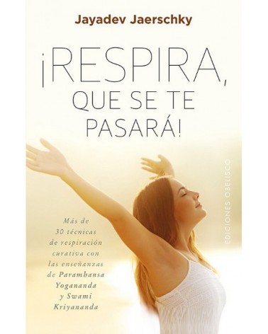 ¡Respira, que se te pasará! Por Jayadev Jaerschky . Ed. Obelisco
