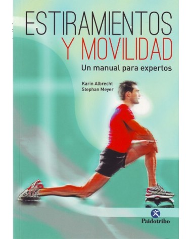 Estiramientos y movilidad, por Stephan Meyer y Karin Albrecht. Ed. Paidotribo
