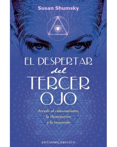El despertar del tercer ojo, por Susan Shumsky. Ed. Obelisco