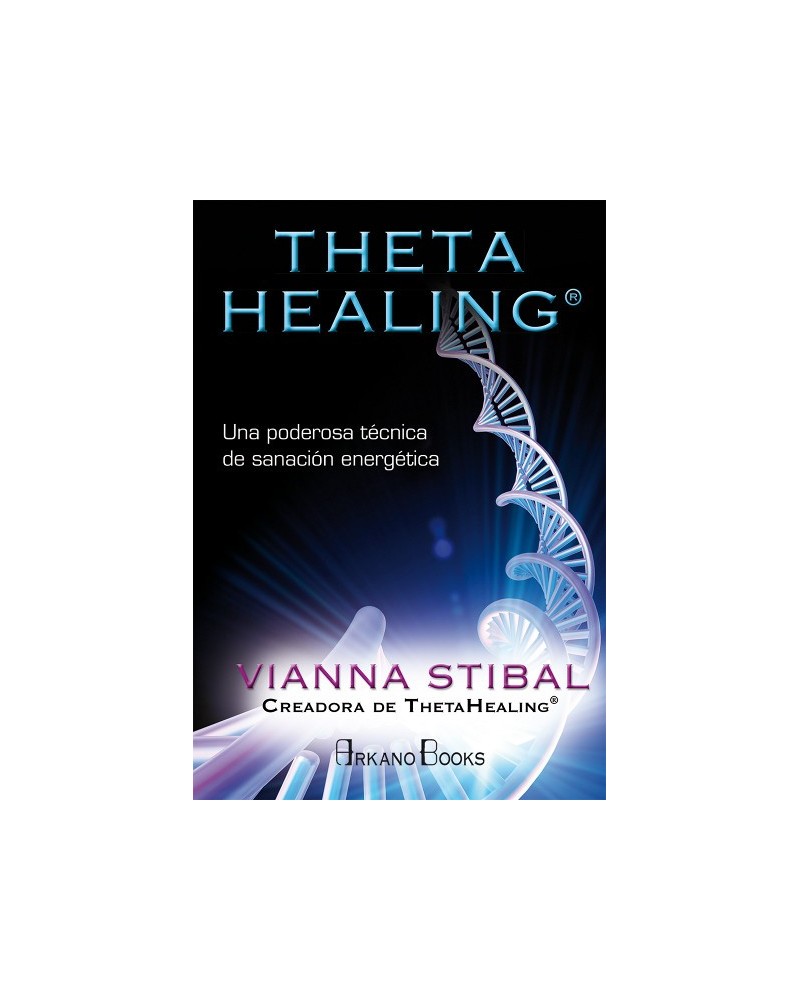 Theta Healing®, por Vianna Stibal. Ed. Arkano Books