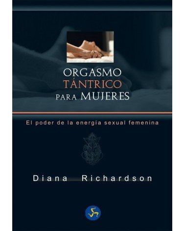 Orgasmo Tantrico Para Mujeres, por Diana Richardson. Ed. Neo Person