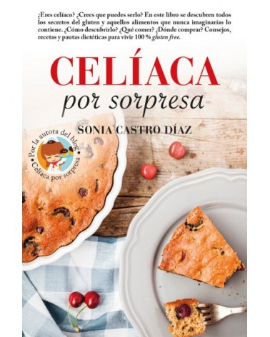 Celíaca por sorpresa, por Sonia Castro Díaz. Ed. Arcopress