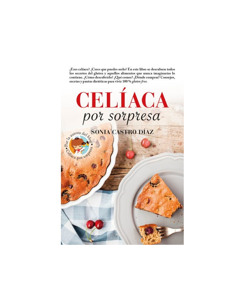 Celíaca por sorpresa, por Sonia Castro Díaz. Ed. Arcopress