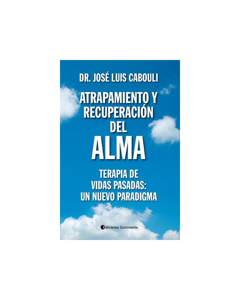 Atrapamiento y recuperación del alma, por José Luis Cabouli. Ed. Continente