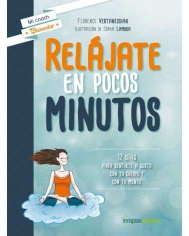 Relájate en pocos minutos, por Florence Vertanesian. Ed. Terapias Verdes
