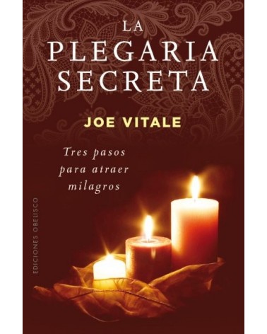 La Plegaria Secreta, por Joe Vitale. Ed. Obelisco