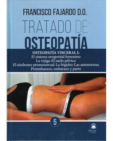 Tratado de osteopatía Tomo 5, por Francisco Fajardo Ruiz. Ed. Dilema