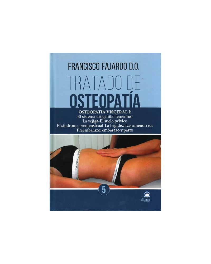 Tratado de osteopatía Tomo 5, por Francisco Fajardo Ruiz. Ed. Dilema