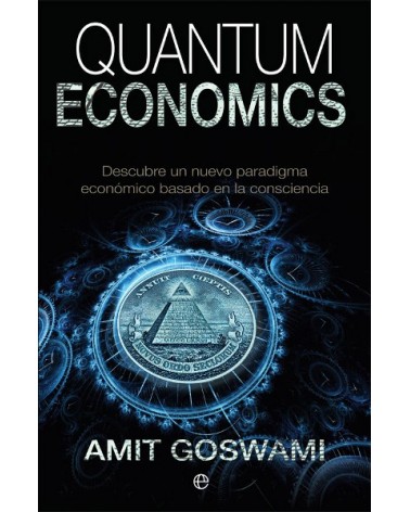 Quantum Economics, por Amit Goswami. Ed. La Esfera de los Libros