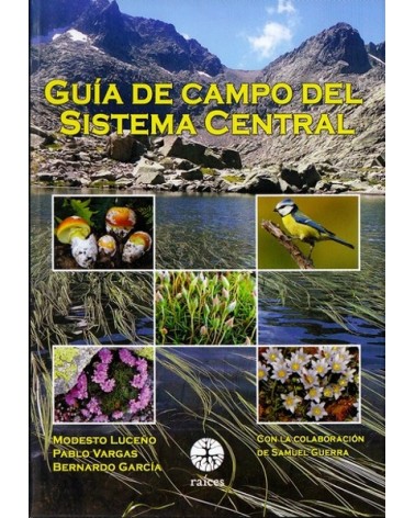Guía de campo del Sistema Central, por Modesto Luceño / Pablo Vargas / Bernardo García. Ed. Raíces
