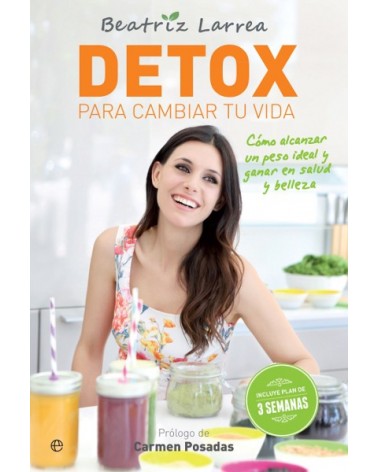 Detox para cambiar tu vida, por Beatriz Larrea. Ed. La Esfera de los Libros