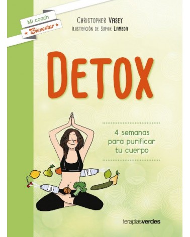 DETOX, 4 semanas para purificar tu cuerpo, por Christopher Vasey. Ed. Terapias Verdes