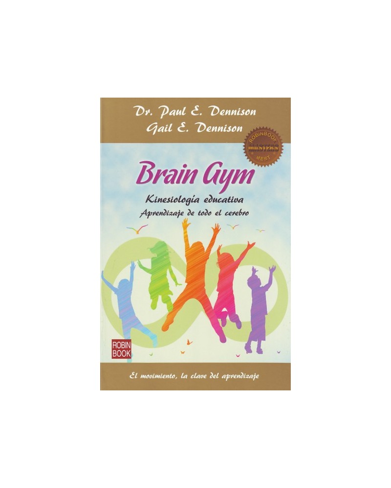 Brain Gym: aprendizaje de todo el cerebro, por Paul E. Dennison & Gail E. Dennison. Ed. Robinbook