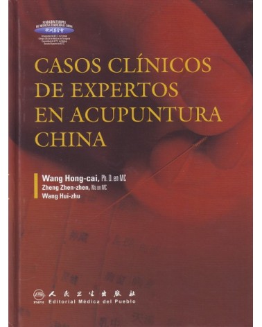Casos Clinicos de Expertos en Acupuntura China, por Wang Hong-Cai, Zheng Zhen-Zhen, Wang Hui-Zhu. Ed,. Medica del Pueblo