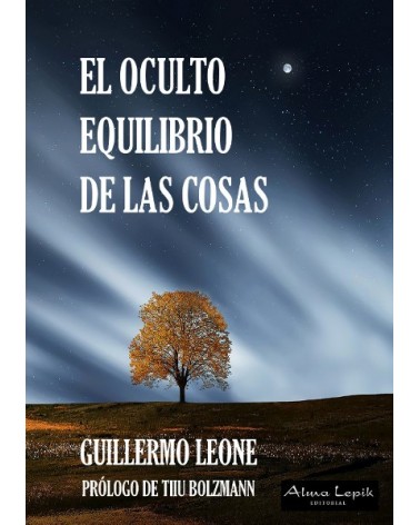 El oculto equilibrio de las cosas, por Guillermo Leone. Ed. Alma Lepik