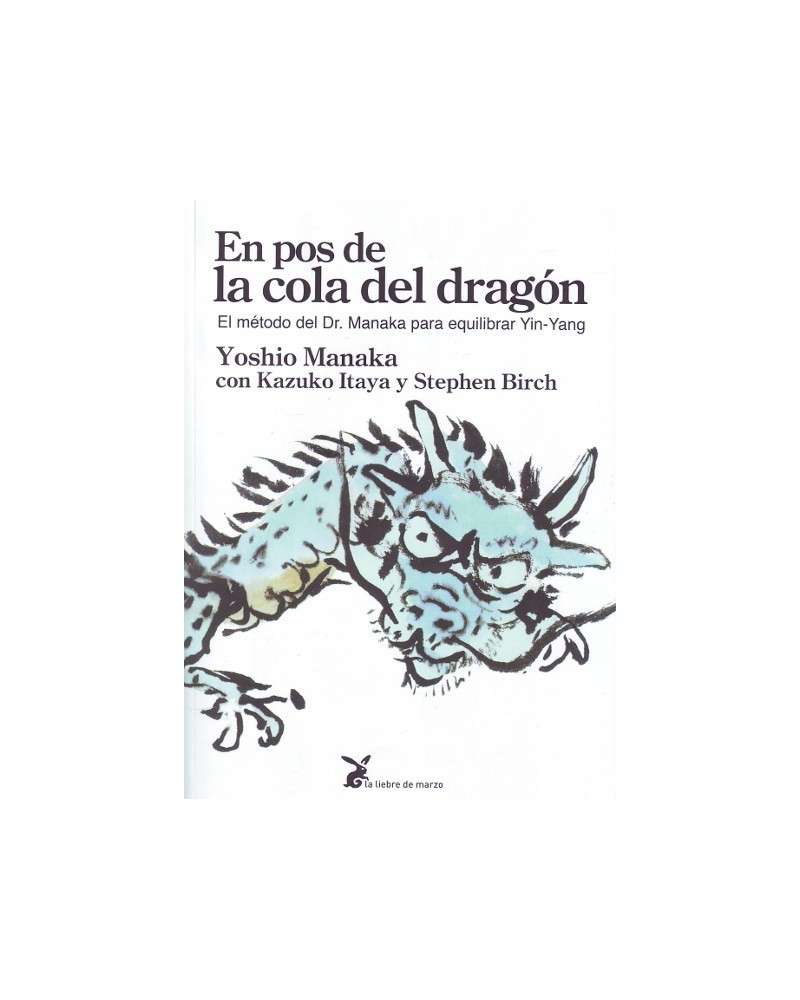 En pos de la cola del dragón, por Yoshio Manaka, Stephen Birch, Kazuko Itaya. Ed. La liebre de marzo