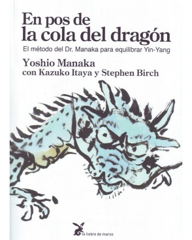 En pos de la cola del dragón, por Yoshio Manaka, Stephen Birch, Kazuko Itaya. Ed. La liebre de marzo