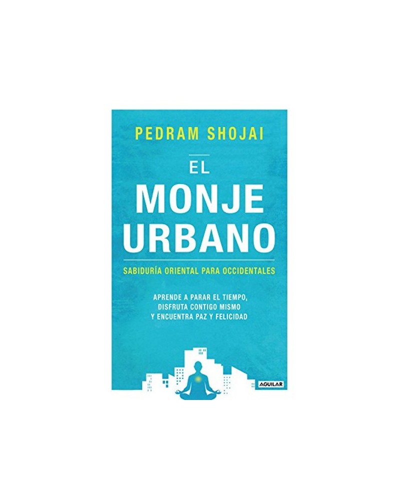 El Monje Urbano, por Pedram Shojai. Ed. Aguilar