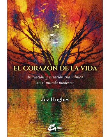 El corazón de la vida, por Jez Hughes. Ed. Gaia