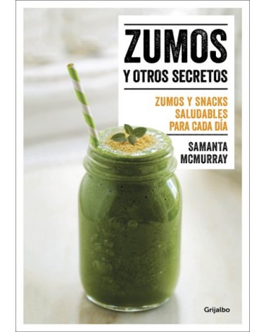 Zumos y otros secretos, por Samanta McMurray. Ed. Grijalbo
