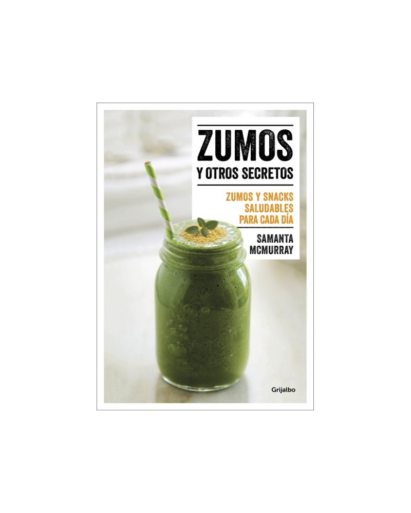Zumos y otros secretos, por Samanta McMurray. Ed. Grijalbo
