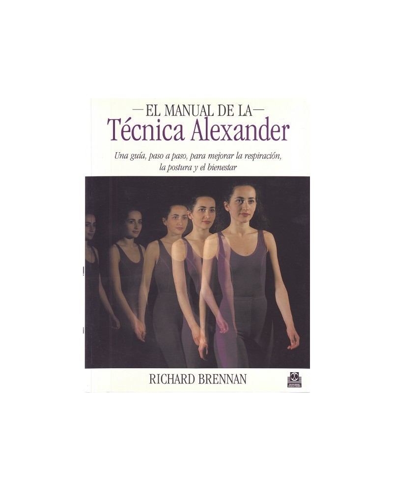 EL manual de la Técnica Alexander (Color), por Richard Brennan. Ed. Paidotribo