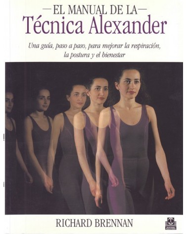 EL manual de la Técnica Alexander (Color), por Richard Brennan. Ed. Paidotribo