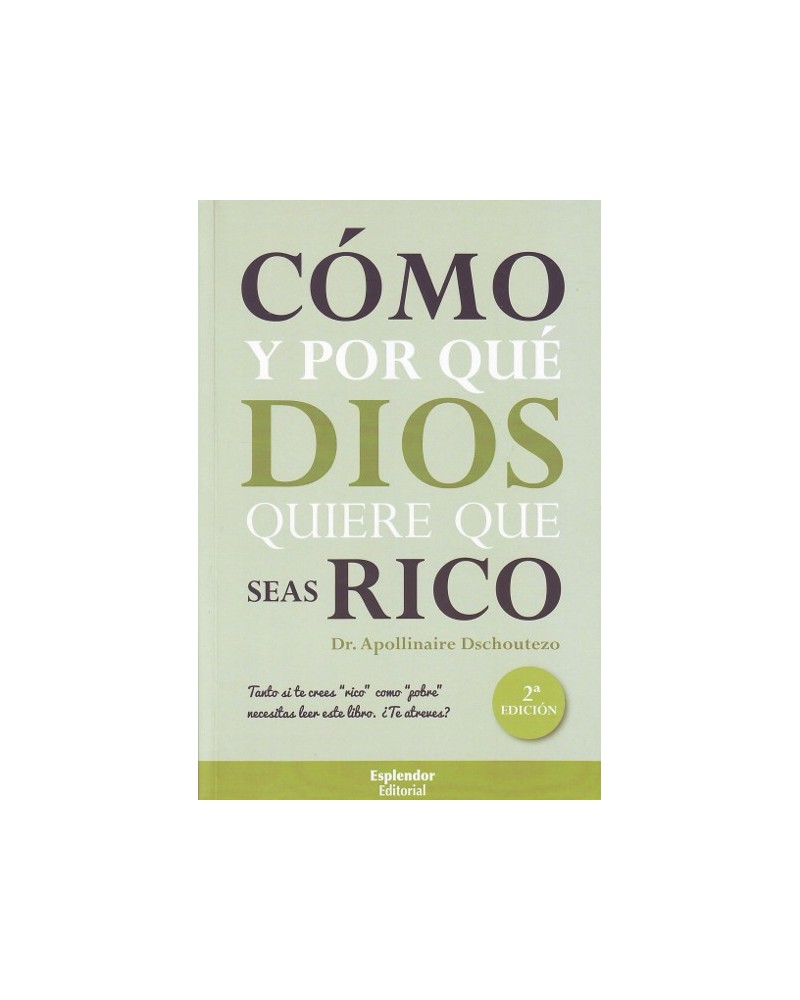Cómo y por qué Dios quiere que seas rico, por Apollinaire Dschoutezo. Ed. Esplendor
