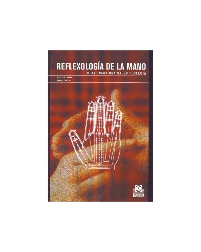 Reflexología de la mano, por Tammy Weber & Mildred Carter. Ed Paidotribo