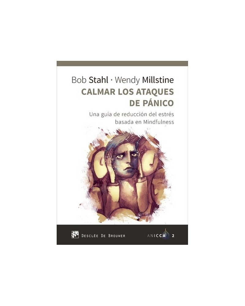 Calmar los ataques de pánico, por Bob STAHL & Wendy MILLSTINE. Ed. Desclée de Brouwer