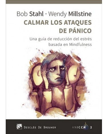 Calmar los ataques de pánico, por Bob STAHL & Wendy MILLSTINE. Ed. Desclée de Brouwer