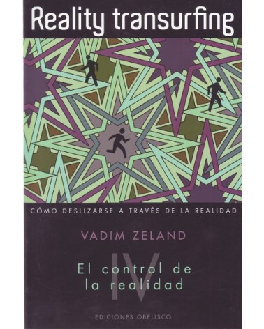 TOMO IV REALITY TRANSURFING. Cómo deslizarse a través de la realidad. Vol. III, por Vadim Zeland. Ed. Obelisco