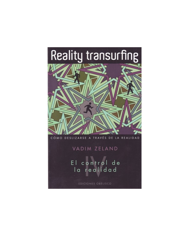 TOMO IV REALITY TRANSURFING. Cómo deslizarse a través de la realidad. Vol. III, por Vadim Zeland. Ed. Obelisco