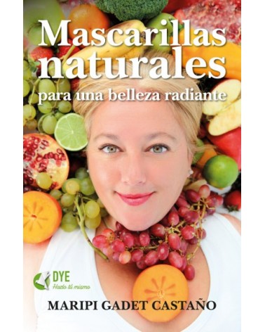 Mascarillas naturales para una belleza radiante, por Maripi Gadet Castaño
