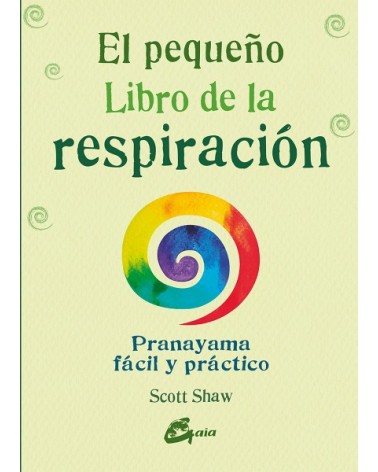 El Pequeño Libro De La Respiracion El Pranayama De Manera Facil | Scott Shaw  | ed. Gaia