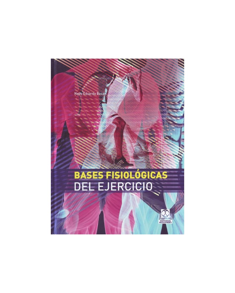 Bases fisiológicas del ejercicio, por Nelio Eduardo Bazán. Ed. Paidotribo