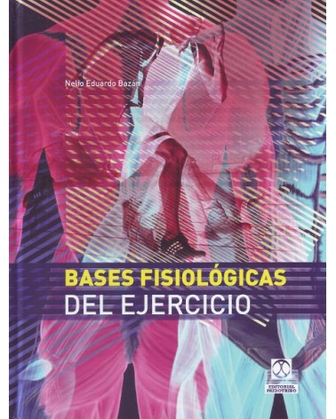 Bases fisiológicas del ejercicio, por Nelio Eduardo Bazán. Ed. Paidotribo