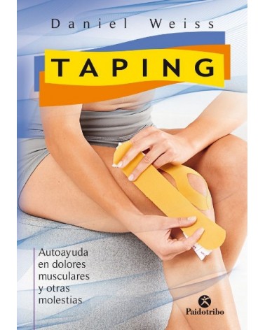 TAPING. Autoayuda en dolores musculares y otras molestias, por Daniel Weiss. Ed Paidotribo
