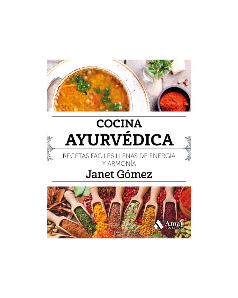 Cocina ayurvédica, por Janet Gómez. Ed. Amat