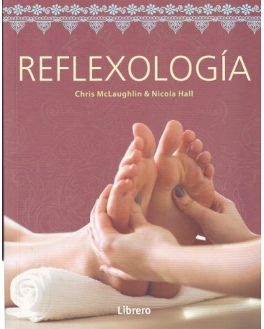 Reflexología, por Nicola Hall & Chris McLaughlin. Ed. Librero