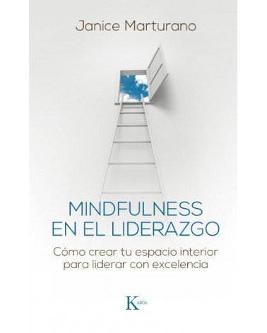 Mindfulness en el liderazgo, por Janice Marturano. Ed. Kairós