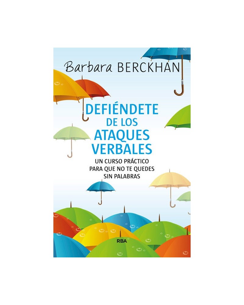 Defiéndete de los ataques verbales, por Barbara Berckhan. Ed. RBA